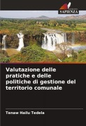 Cover-Bild zum Titel 'Valutazione delle pratiche e delle politiche di gestione del territorio comunale' von 'Tenaw Hailu Tedela'