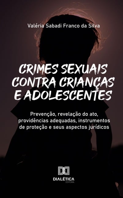 Crimes sexuais contra crianças e adolescentes - Valéria Sabadi Franco da Silva