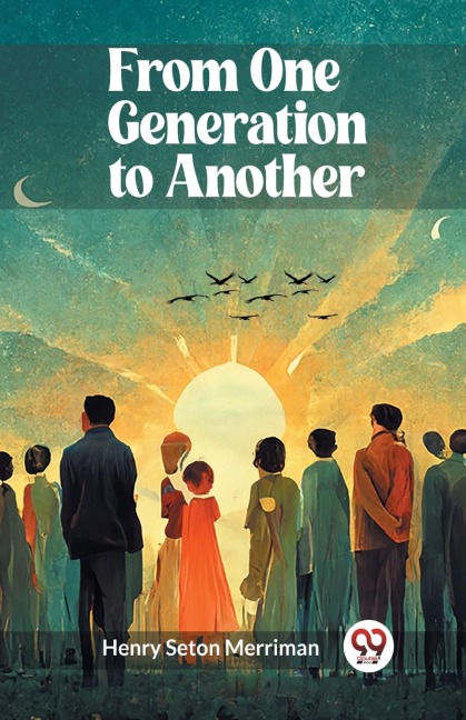 From One Generation to Another - Henry Seton Merriman