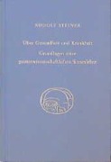 Über Gesundheit und Krankheit. Grundlagen einer geiteswissenschaftlichen Sinneslehre - Rudolf Steiner