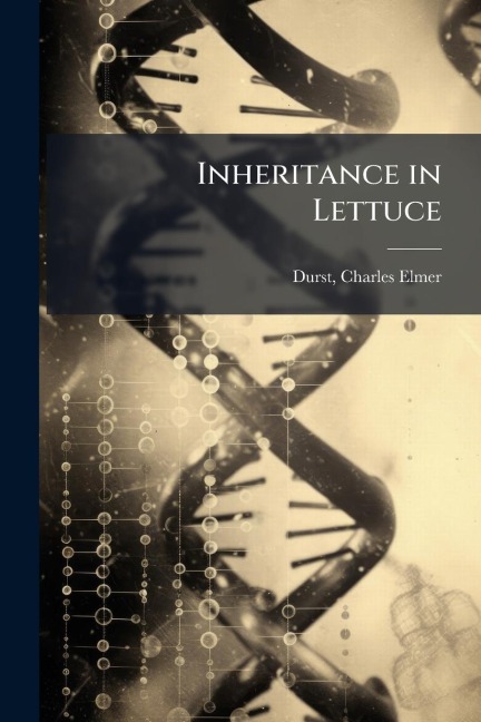 Inheritance in Lettuce - Charles Elmer Durst