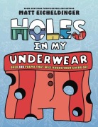 Cover-Bild zum Titel 'Holes in My Underwear' von 'Matthew Eicheldinger'