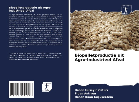Biopelletproductie uit Agro-Industrieel Afval - Hasan Hüseyin Öztürk, Figen Antmen, Hasan Kaan Küçükerdem