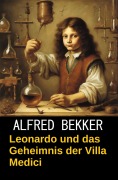 Cover-Bild zum Titel 'Leonardo und das Geheimnis der Villa Medici (Da Vincis Fälle, #1)' von 'Alfred Bekker'