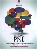 Cover-Bild zum Titel 'La nuova PNL. L'arte di raggiungere i propri obiettivi' von 'Harry Alder'