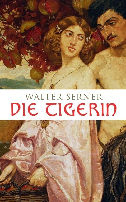 Die Tigerin - Walter Serner