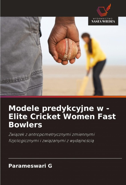 Modele predykcyjne w - Elite Cricket Women Fast Bowlers - Parameswari G