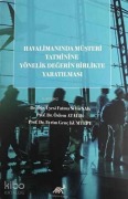 Cover-Bild zum Titel 'Havalimaninda Müsteri Tatminine Yönelik Degerin Birlikte Yaratilmasi' von 'Fatma Selin Sak'