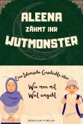 Aleena zähmt ihr Wutmonster (Islamische Geschichten für Muslimische Kinder) - Hidayah Verlag