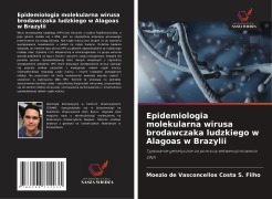 Cover-Bild zum Titel 'Epidemiologia molekularna wirusa brodawczaka ludzkiego w Alagoas w Brazylii' von 'Moezio de Vasconcellos Costa S. Filho'