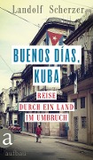 Cover-Bild zum Titel 'Buenos días, Kuba' von 'Landolf Scherzer'