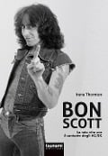 Cover-Bild zum Titel 'Bon Scott. La mia vita con il cantante degli AC/DC' von 'Irene Thornton, Simone Ubaldi'