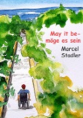 May it be - möge es sein - Marcel Stalder