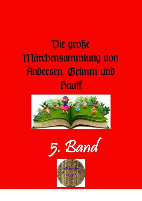 Die große Märchensammlung von Andersen, Grimm und Hauff, 5. Band - Wilhelm Grimm, Jacob Grimm