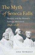 Cover-Bild zum Titel 'The Myth of Seneca Falls' von 'Lisa Tetrault'
