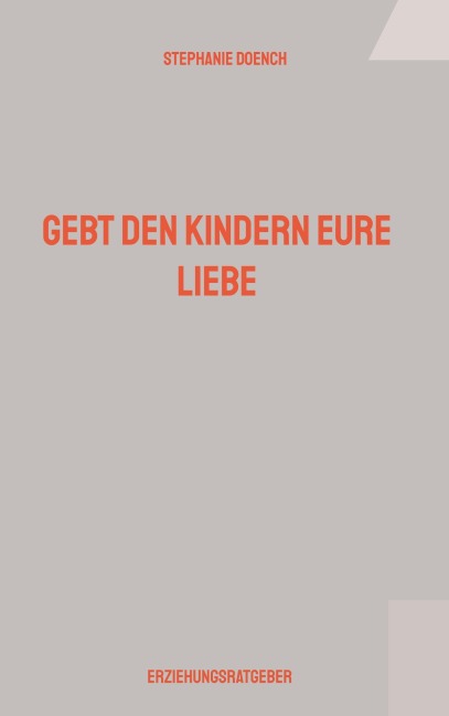 Gebt den Kindern eure Liebe - Stephanie Doench