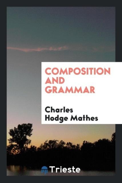 Composition and grammar - Charles Hodge Mathes