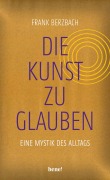 Cover-Bild zum Titel 'Die Kunst, zu glauben' von 'Frank Berzbach'