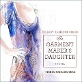 The Garment Maker's Daughter Lib/E - Hillary Adrienne Stern