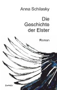 Cover-Bild zum Titel 'Die Geschichte der Elster' von 'Anna Schilasky'
