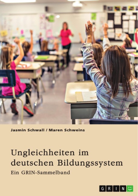 Ungleichheiten im deutschen Bildungssystem. Welche Rolle spielt die Herkunft der SchülerInnen? - Jasmin Schwall, Maren Schweins