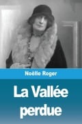 La Vallée perdue - Noëlle Roger