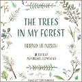 The Trees in My Forest Lib/E - Bernd Heinrich