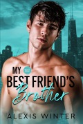 Cover-Bild zum Titel 'My Best Friend's Brother (Mach sie zu meiner, #1)' von 'Alexis Winter'