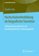 Cover-Bild zum Titel 'Hochschulweiterbildung als biografische Transition' von 'Claudia Lobe'