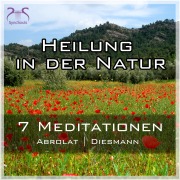Cover-Bild zum Titel 'Heilung in der Natur - 7 einzigartige geführte Meditationen zum Auftanken im Alltag' von 'Torsten Abrolat, Franziska Diesmann'