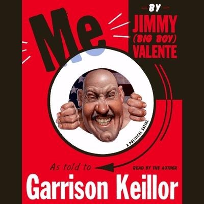 Me: By Jimmy (Big Boy) Valente as Told to Garrison Keillor - Garrison Keillor