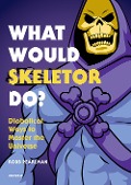 Cover-Bild zum Titel 'What Would Skeletor Do?' von 'Robb Pearlman'