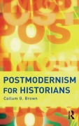 Cover-Bild zum Titel 'Postmodernism for Historians' von 'Callum G. Brown'