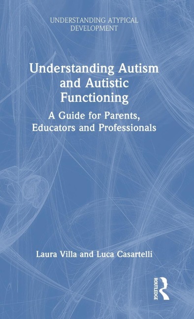 Understanding Autism and Autistic Functioning - Laura Villa, Luca Casartelli