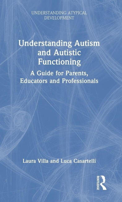 Understanding Autism and Autistic Functioning - Laura Villa, Luca Casartelli