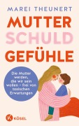 Cover-Bild zum Titel 'Mutterschuldgefühle' von 'Marei Theunert'