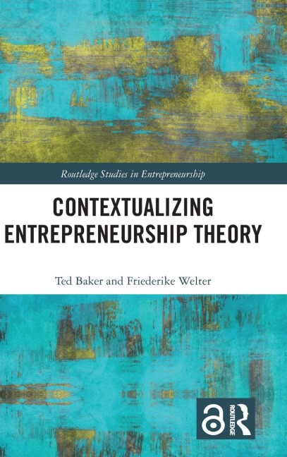 Contextualizing Entrepreneurship Theory - Ted Baker, Friederike Welter