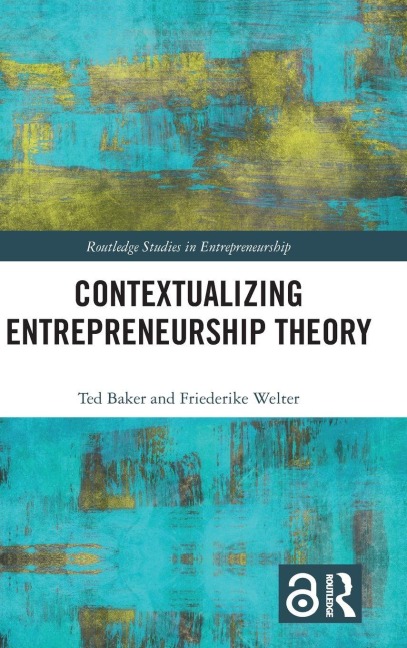 Contextualizing Entrepreneurship Theory - Ted Baker, Friederike Welter