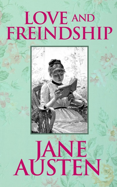 Love and Friendship - Jane Austen