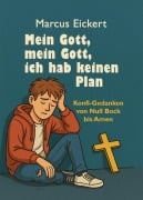 Cover-Bild zum Titel 'Mein Gott, mein Gott, ich hab keinen Plan' von 'Marcus Eickert'