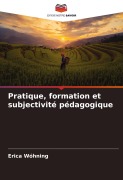 Cover-Bild zum Titel 'Pratique, formation et subjectivité pédagogique' von 'Erica Wóhning'