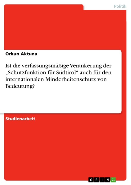 Ist die verfassungsmäßige Verankerung der "Schutzfunktion für Südtirol" auch für den internationalen Minderheitenschutz von Bedeutung? - Orkun Aktuna
