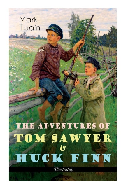 The Adventures of Tom Sawyer & Huck Finn (Illustrated) - Mark Twain