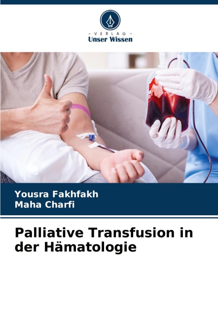 Palliative Transfusion in der Hämatologie - Yousra Fakhfakh, Maha Charfi