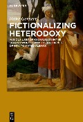 Fictionalizing heterodoxy - Folke Gernert