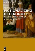 Cover-Bild zum Titel 'Fictionalizing heterodoxy' von 'Folke Gernert'