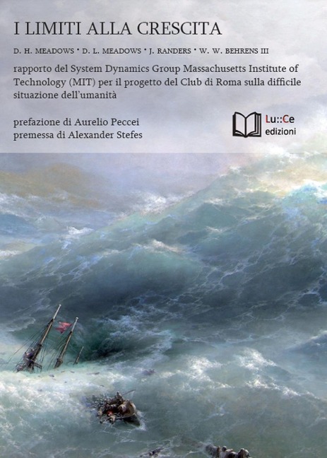 I limiti alla crescita. Rapporto del System Dynamics Group del MIT per il progetto del Club di Roma sulla difficile situazione dell'umanità - Donella H. Meadows, Dennis L. Meadows, Jorgen Randers, William W. Behrens III