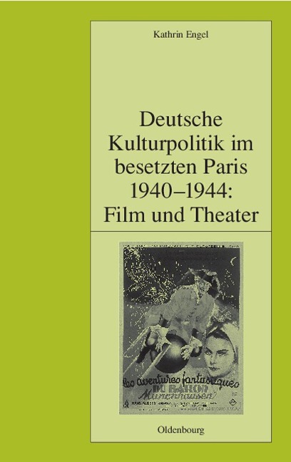 Deutsche Kulturpolitik im besetzten Paris 1940-1944: Film und Theater - Kathrin Engel