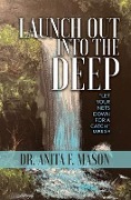 Launch Out into the Deep - Anita F. Mason
