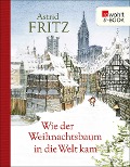 Wie der Weihnachtsbaum in die Welt kam - Astrid Fritz